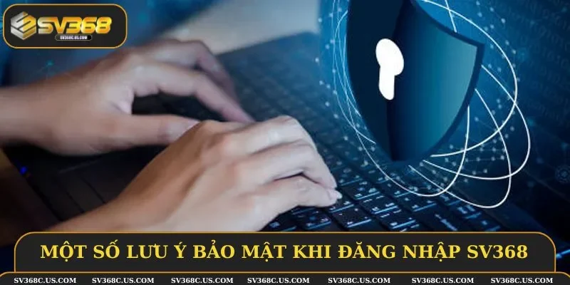 Một số lưu ý bảo mật cần nắm khi đăng nhập
