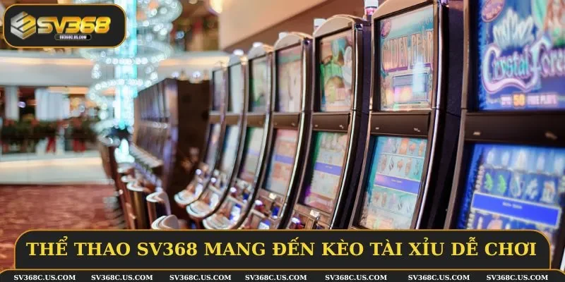 Thể thao SV368 mang đến kèo tài xỉu dễ chơi