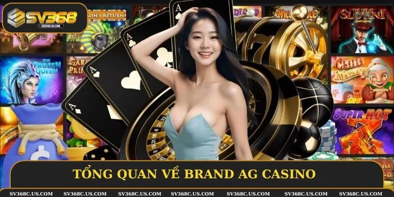 Giới thiệu cổng game AG Casino chuyên sâu nhất