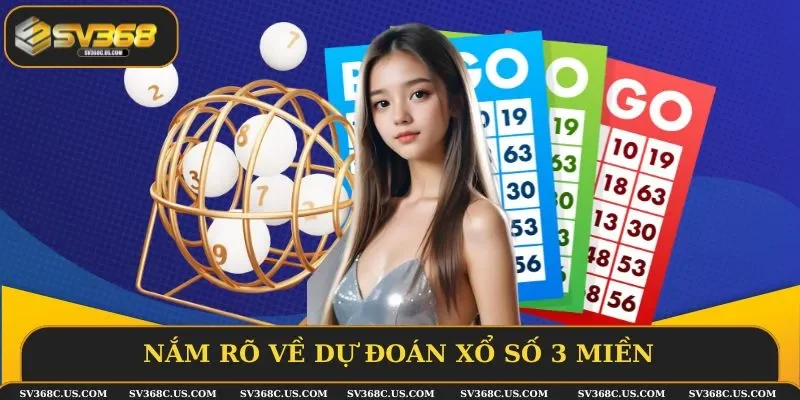 Nắm rõ về dự đoán xổ số 3 miền