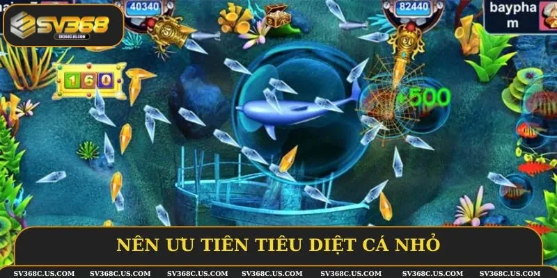 Nên ưu tiên tiêu diệt cá nhỏ