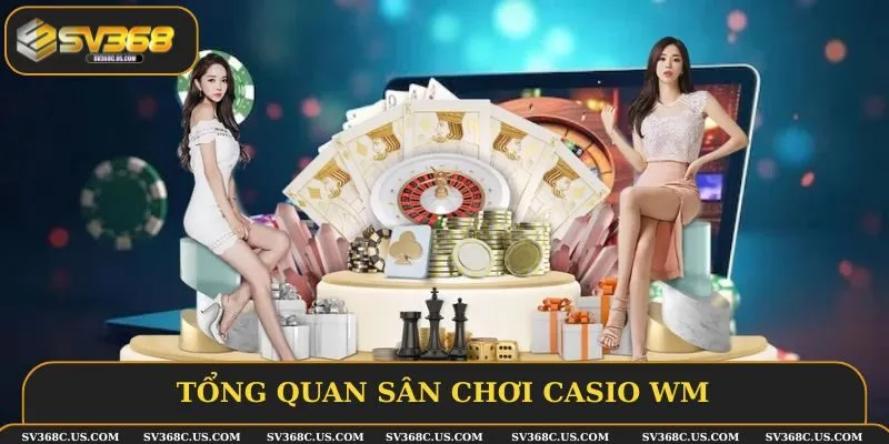 Giới thiệu WM Casino khách quan và chi tiết nhất